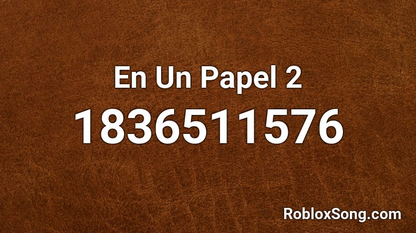 En Un Papel 2 Roblox ID