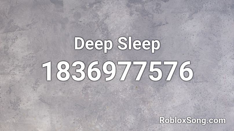 Deep Sleep Roblox ID