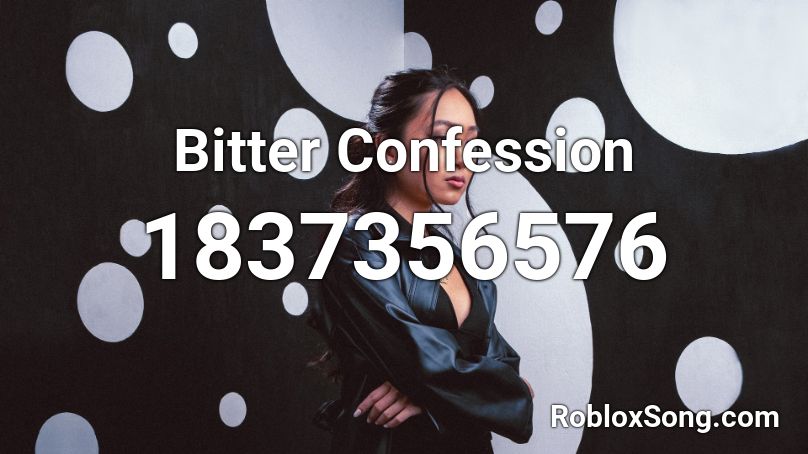 Bitter Confession Roblox ID