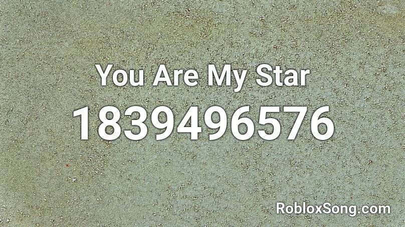 You Are My Star Roblox ID