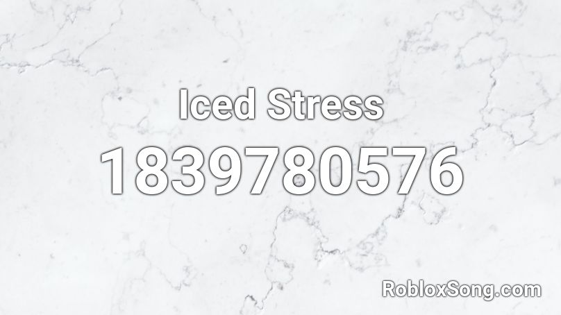 Iced Stress Roblox ID