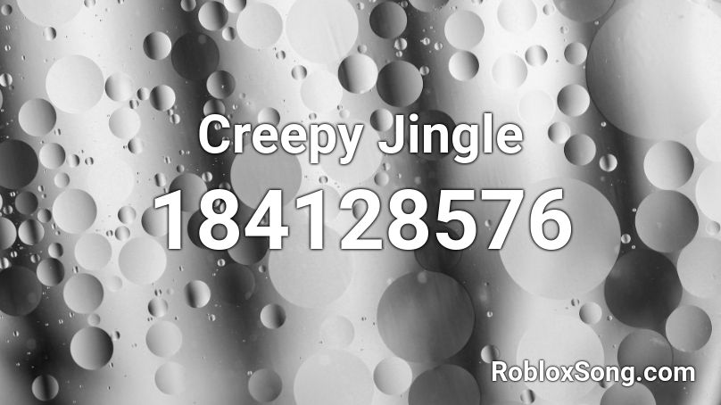 Creepy Jingle Roblox ID