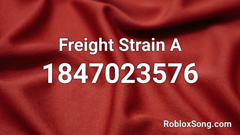 Freight Strain  A Roblox ID