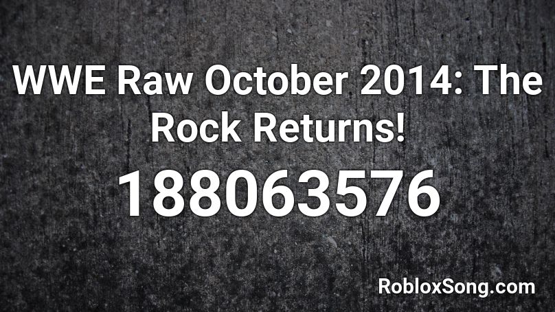 WWE Raw October 2014: The Rock Returns! Roblox ID