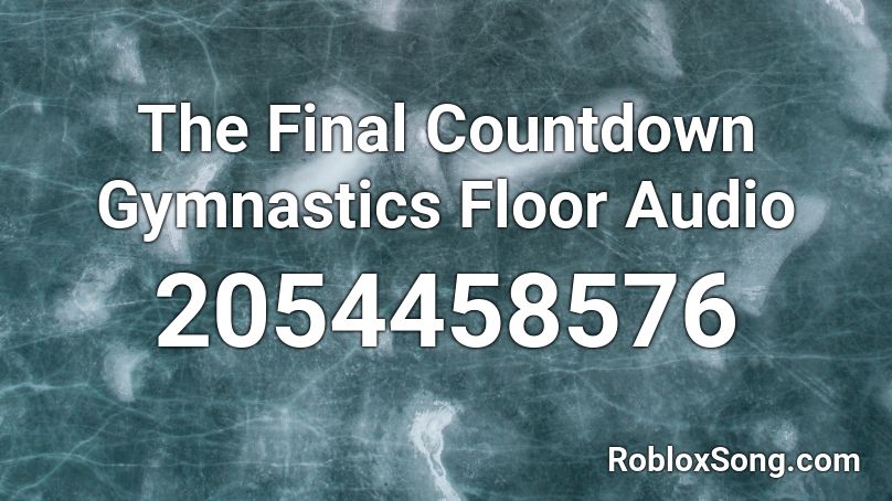 The Final Countdown Gymnastics Floor Audio Roblox ID