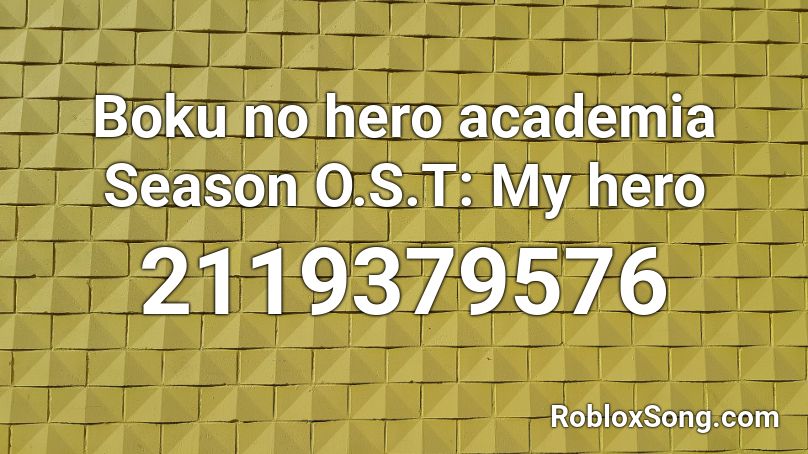 Boku no hero academia Season O.S.T: My hero Roblox ID