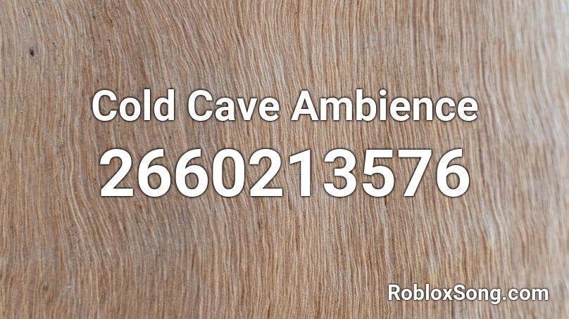 Cold Cave Ambience Roblox ID