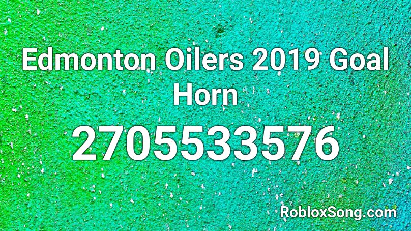 Edmonton Oilers 2019 Goal Horn Roblox ID