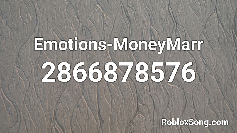 Emotions-MoneyMarr Roblox ID