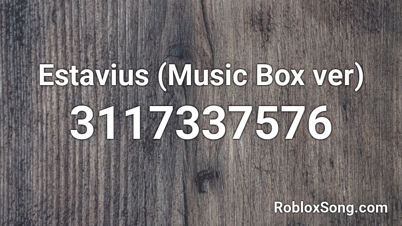 Estavius (Music Box ver) Roblox ID