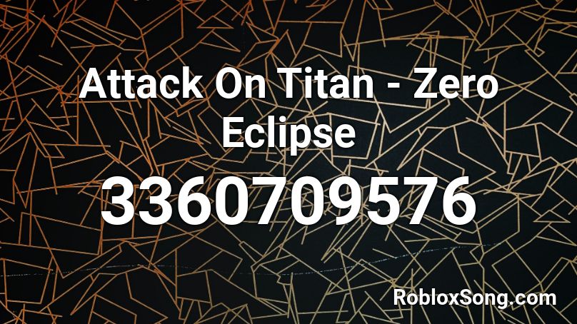 Attack On Titan - Zero Eclipse Roblox ID