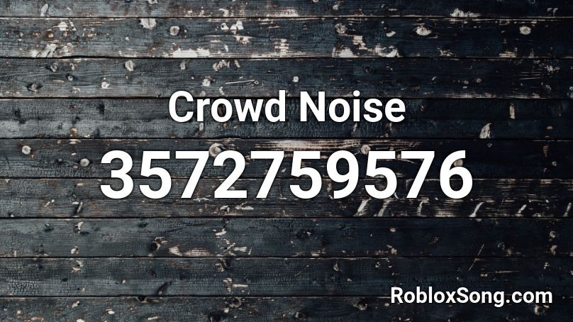 Crowd Noise Roblox ID