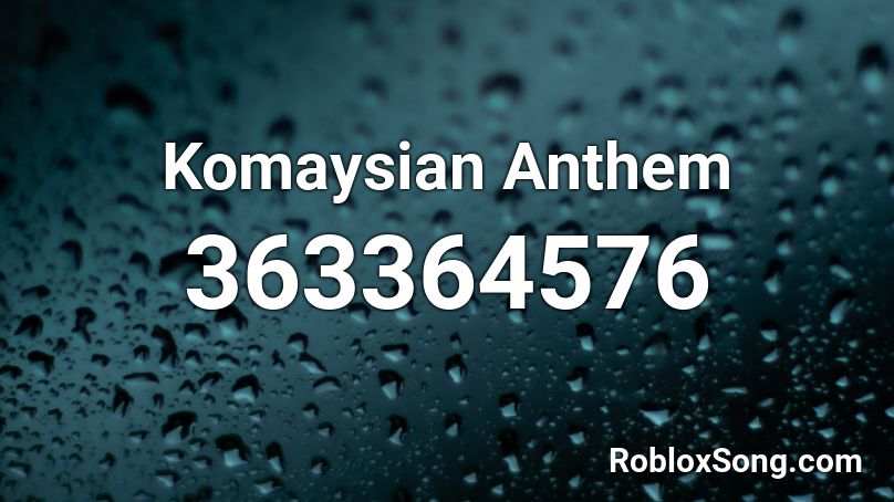 Komaysian Anthem Roblox ID