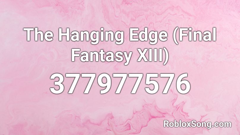 The Hanging Edge (Final Fantasy XIII) Roblox ID