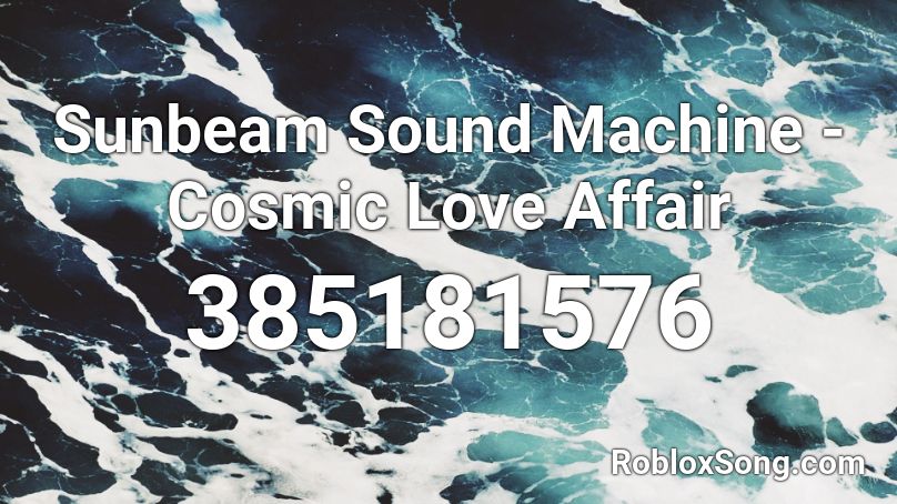 Sunbeam Sound Machine - Cosmic Love Affair Roblox ID