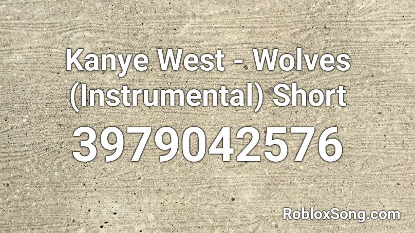 Kanye West - Wolves (Instrumental) Short Roblox ID