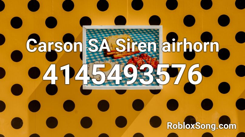 Carson SA Siren airhorn Roblox ID