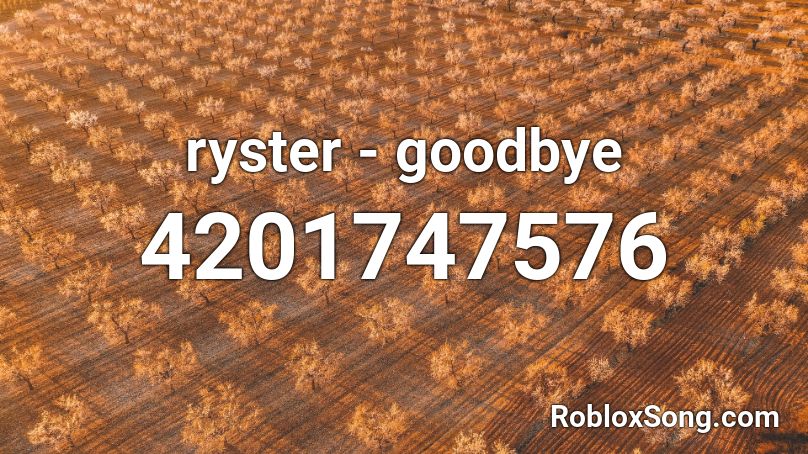 ryster - goodbye  Roblox ID