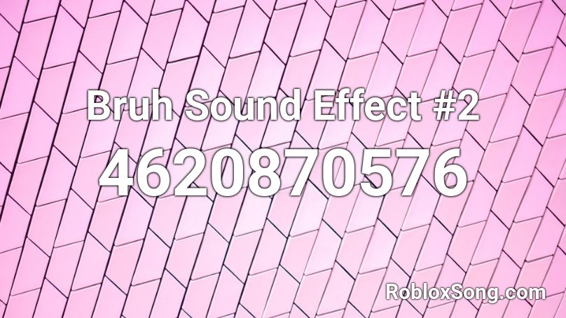 Bruh Sound Effect #2 Roblox ID