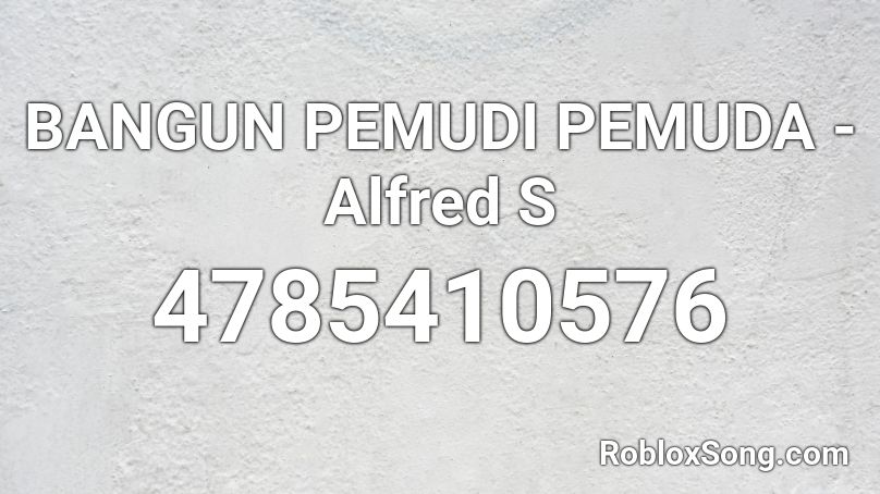 BANGUN PEMUDI PEMUDA - Alfred S  Roblox ID