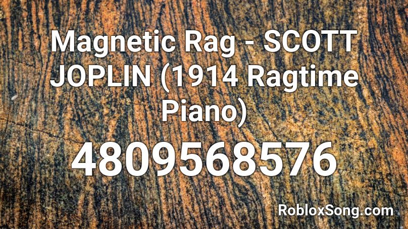 Magnetic Rag - SCOTT JOPLIN (1914 Ragtime Piano) Roblox ID