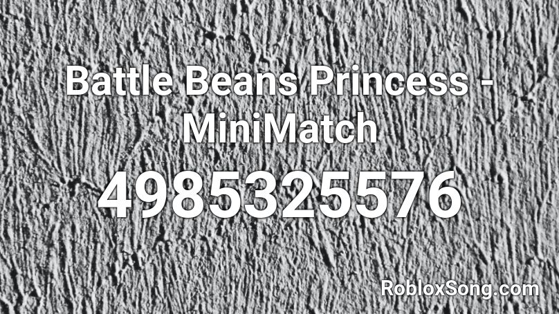 Battle Beans Princess - MiniMatch Roblox ID