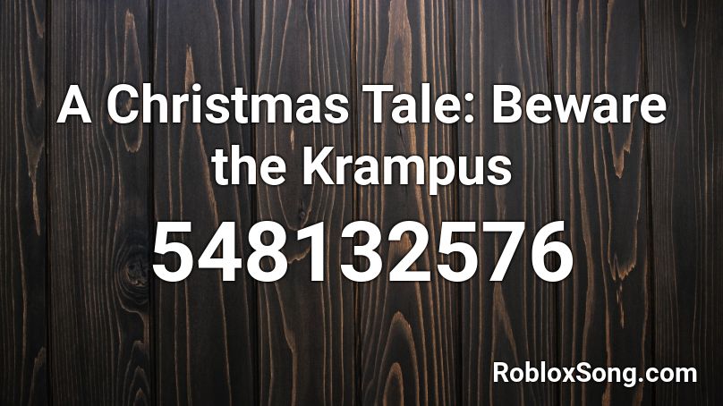 A Christmas Tale: Beware the Krampus Roblox ID