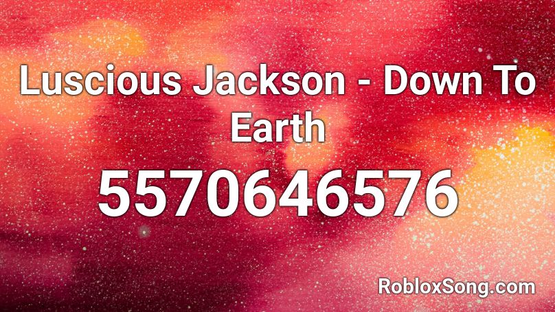 Luscious Jackson - Down To Earth Roblox ID