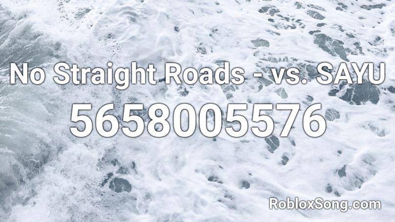 No Straight Roads - vs. SAYU Roblox ID