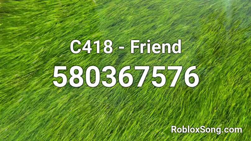 C418 - Friend Roblox ID