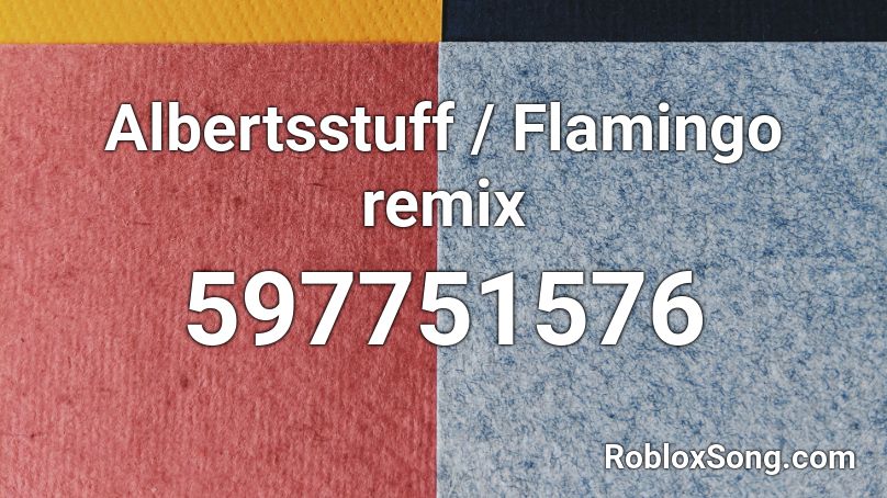 Albertsstuff / Flamingo remix Roblox ID