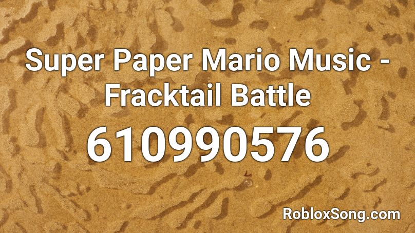 Super Paper Mario Music - Fracktail Battle Roblox ID