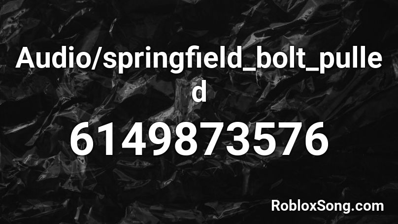 Audio/springfield_bolt_pulled Roblox ID