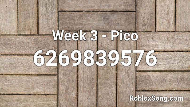 Week 3 Pico Roblox Id Roblox Music Codes