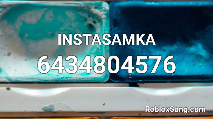 INSTASAMKA Roblox ID - Roblox music codes