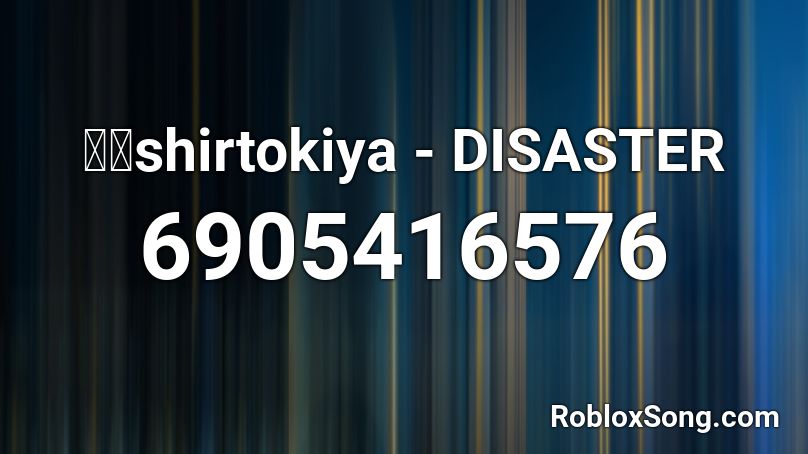 ゼロshirtokiya - DISASTER Roblox ID