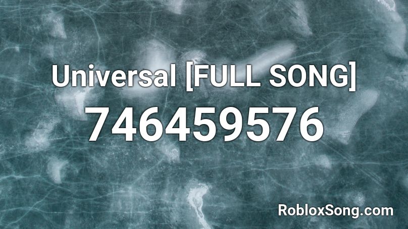 Universal [FULL SONG] Roblox ID