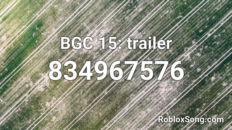 BGC 15: trailer  Roblox ID