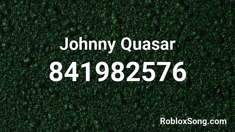 Johnny Quasar Roblox ID