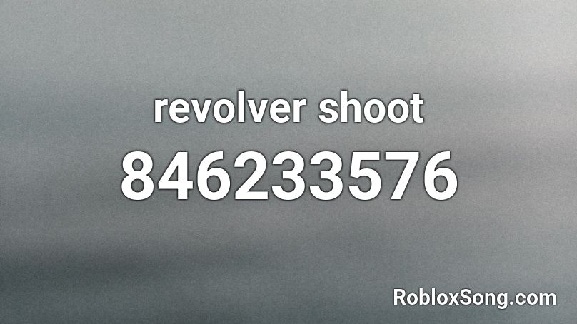 revolver shoot Roblox ID