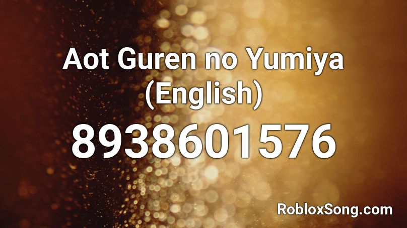 Aot Guren no Yumiya (English) Roblox ID