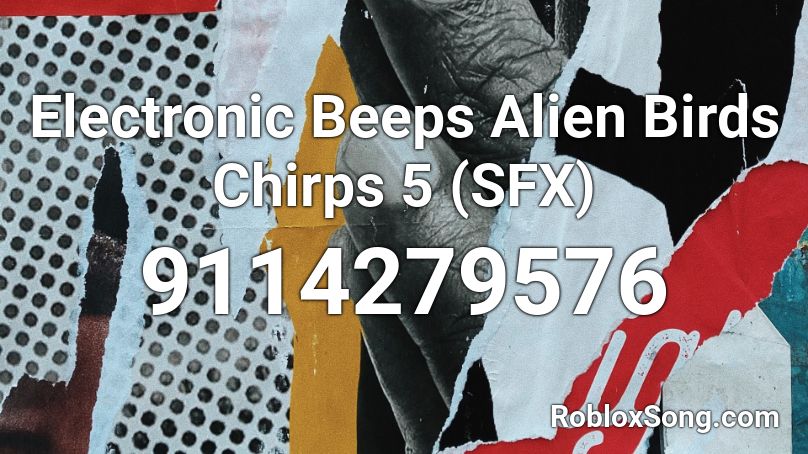 Electronic Beeps Alien Birds Chirps 5 (SFX) Roblox ID