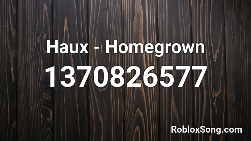 Haux - Homegrown Roblox ID