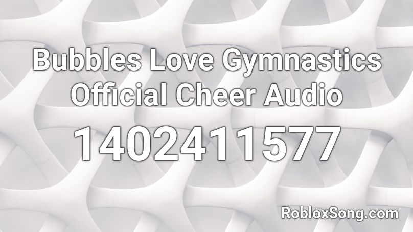 Bubbles Love Gymnastics Official Cheer Audio Roblox ID