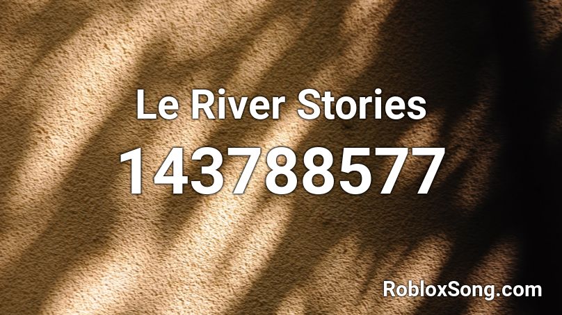 Le River Stories Roblox ID