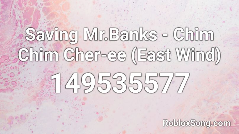 Saving Mr.Banks - Chim Chim Cher-ee (East Wind)  Roblox ID