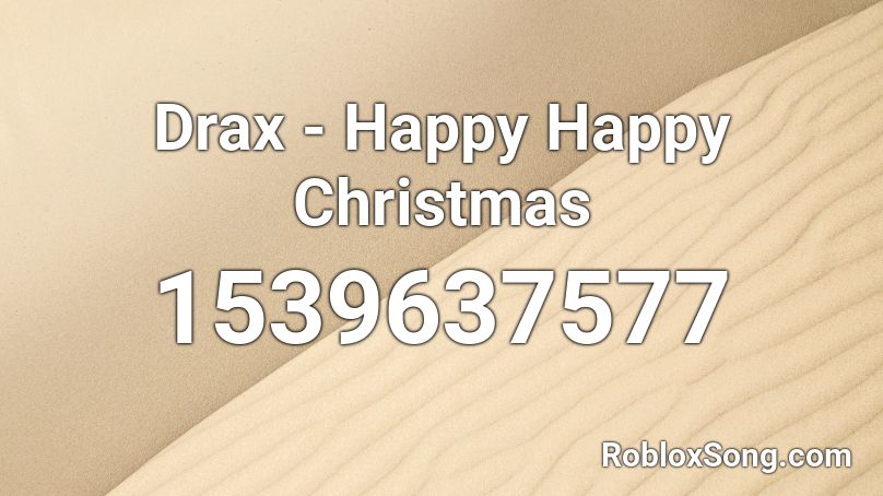 Drax Happy Happy Christmas Roblox Id Roblox Music Codes - happier on roblox jail break music code