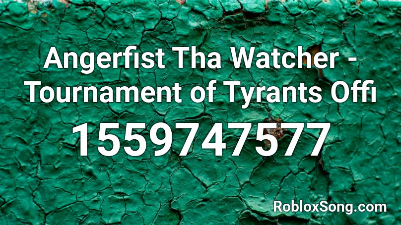 Angerfist Tha Watcher - Tournament of Tyrants Offi Roblox ID