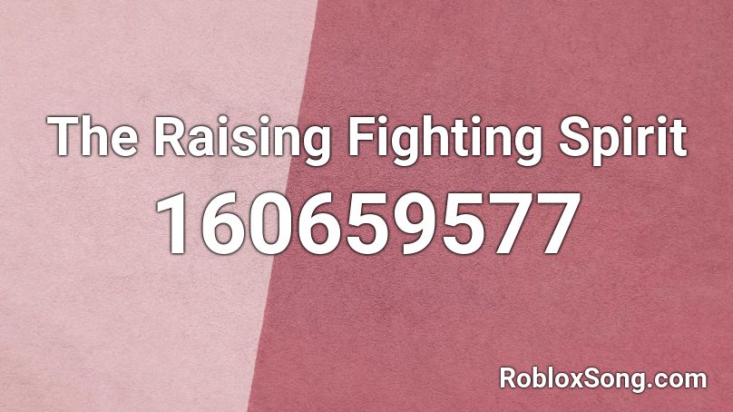 The Raising Fighting Spirit Roblox ID
