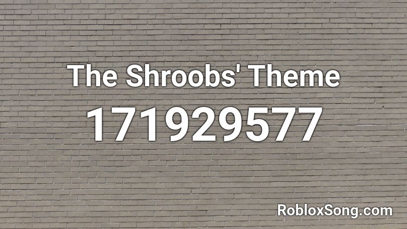 The Shroobs' Theme Roblox ID